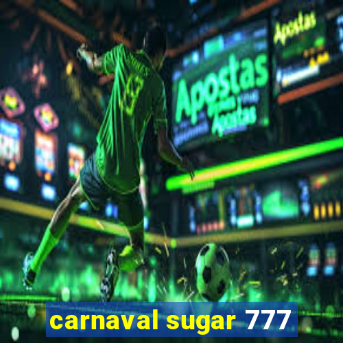 carnaval sugar 777